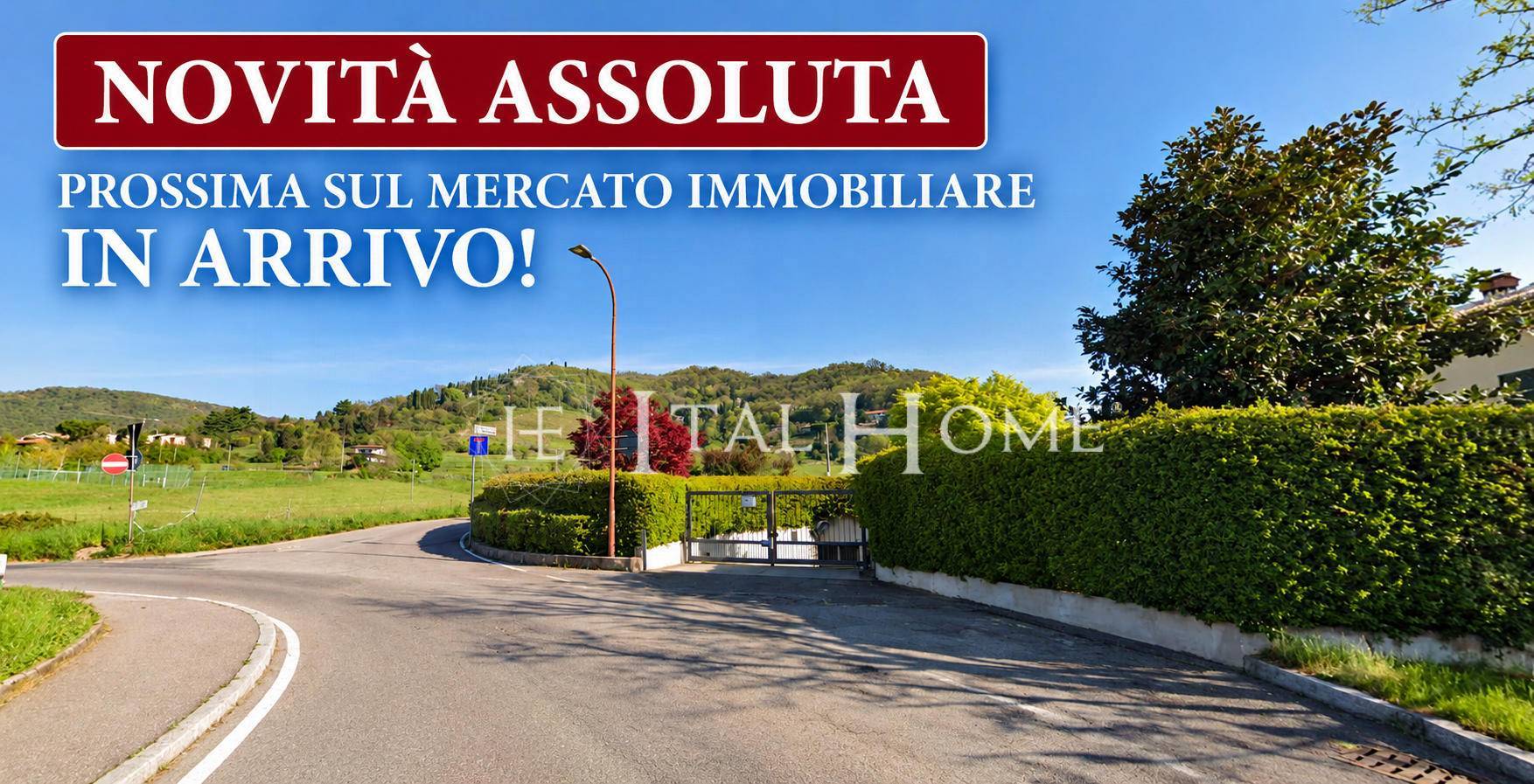 NOVITA' ASSOLUTA - PROSSIMA SUL MERCATO IMMOBILIARE- IN ARRIVO!
PER VEDERLA IN ANTEPRIMA, RISERVA LA TUA PARTECIPAZIONE, CHIAMANDO IL N. 035/210897