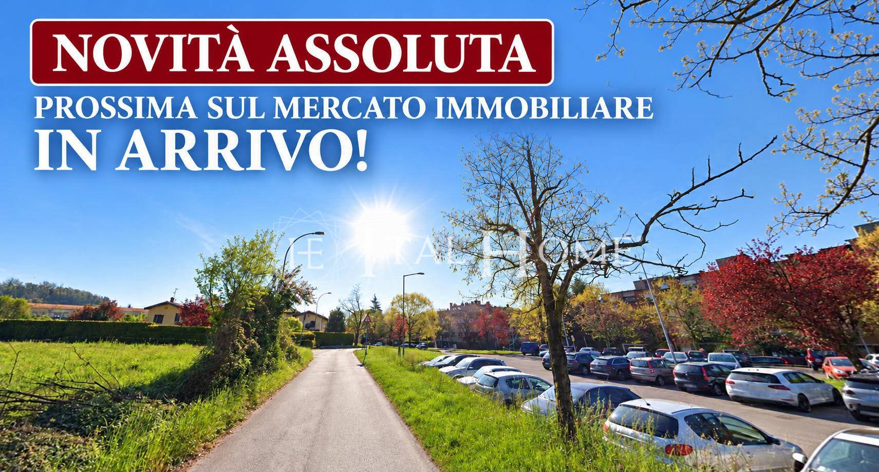 NOVITA' ASSOLUTA - PROSSIMA SUL MERCATO IMMOBILIARE- IN ARRIVO! PER VEDERLA IN ANTEPRIMA, RISERVA LA TUA PARTECIPAZIONE, CHIAMANDO IL N. 035/210897